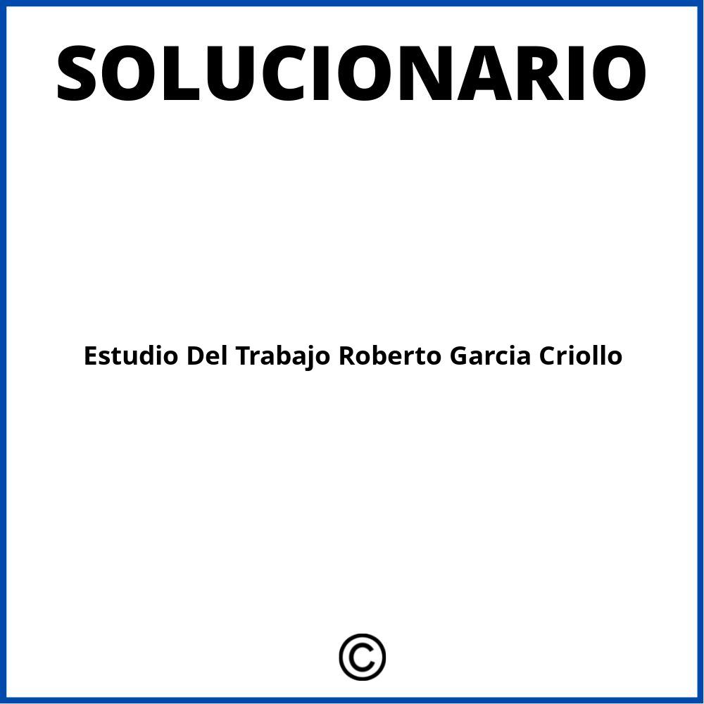 Solucionario Estudio Del Trabajo Roberto Garcia Criollo PDF